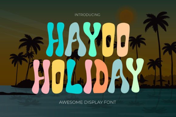 Hayoo Holiday: The Friendly Display Font for Your Brand